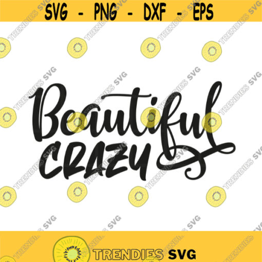 Beautiful Crazy Svg Png Eps Pdf Cut Files Country Song Svg Cricut Silhouette Design 145