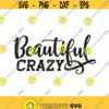 Beautiful Crazy Svg Png Eps Pdf Cut Files Country Song Svg Cricut Silhouette Design 408