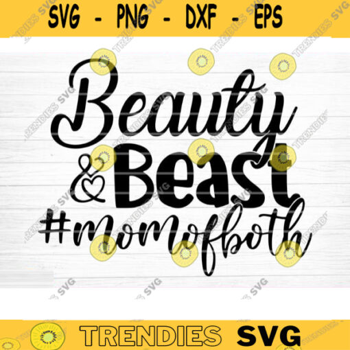 Beauty And Beast Mom Of Both Svg File Vector Printable Clipart Funny Mom Quote Svg Mama Saying Mama Sign Mom Gift Svg Decal Design 199 copy