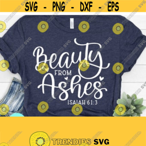 Beauty From Ashes Bible Verse Svg Dxf Eps Png Scripture Svg Christian Quotes Svg Silhouette Cricut Digital File Spiritual Svg Design 122