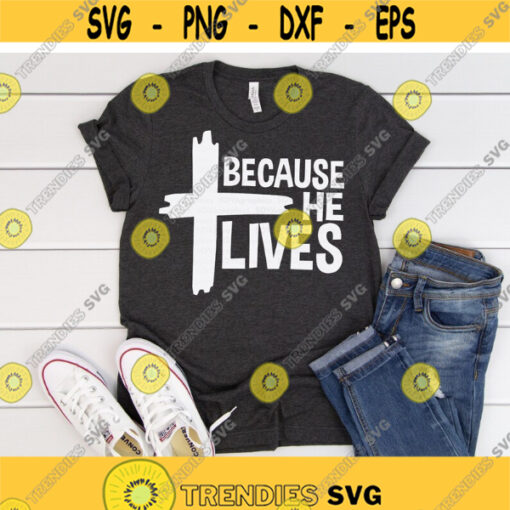 Because He Lives svg Cross svg Because svg Christ svg Jesus svg Easter svg dxf eps png He Is Risen svg Religious svg Easter Shirt Design 312.jpg