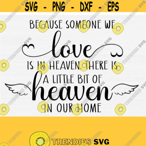 Because Someone We Love is in Heaven SVG Angel Wings Svg Heaven Quote Svg Angel Quote Svg Memorial Svg PngEpsDxfPdf Vector File Design 335