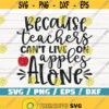 Because Teachers Cant live On Apples Alone SVG Teacher svg Commercial use DXF file Teacher Shirt School SVG Teacher Gift Design 362