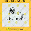 Bee Kind SVG machines Kindness SVG Bee Graphic SVG files for Cricut Silhouette sublimation