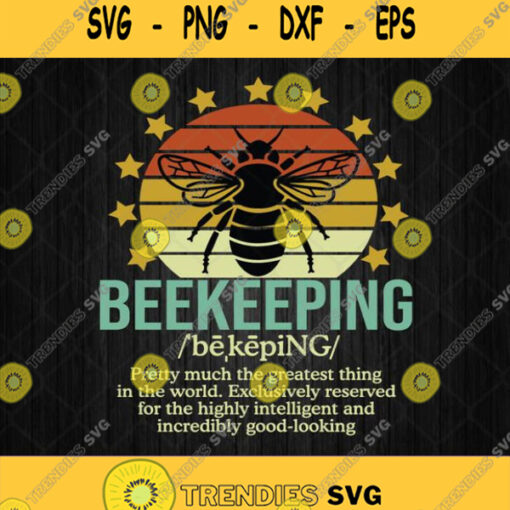 Beekeeping Pretty Much The Greatest Thing In The World Svg