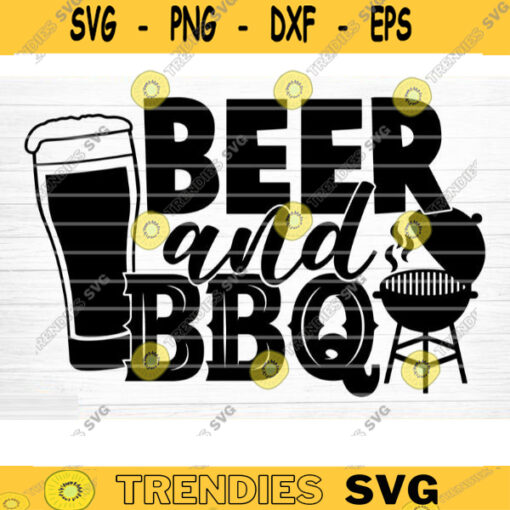 Beer And Barbecue Svg File Vector Printable Clipart Funny BBQ Quote Svg Barbecue Grill Sayings Svg BBQ Shirt Print Decal Design 145 copy