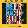 Beer Bacon Guns And Freedom SVG American flag SVG US Flag SVG Tactical Shirt SVG