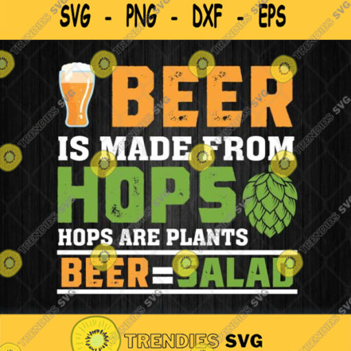 Beer Is From Hops Hops Are Plants Beer Salad Svg