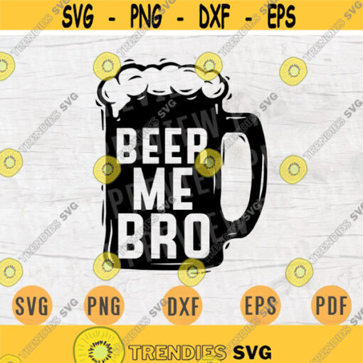 Beer Me Bro Kitchen Quote SVG Cricut Cut Files INSTANT DOWNLOAD Cameo File Dxf Eps Png Pdf Svg Beer Kitchen Art Svg Iron On Shirt Design 587.jpg