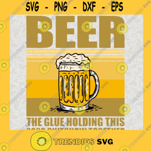 Beer Noun The Glue Holding This 2020 Shitshow Together SVG PNG EPS DXF Silhouette Cut Files For Cricut Instant Download Vector Download Print Files