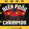 Beer Pong Champion Students University Drinking Game Svg Png
