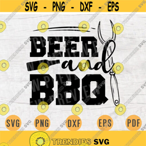 Beer and BBQ SVG Quote Bbq Cricut Cut Files Instant Download BBQ Gifts bbq Vector Cameo File Barbecue Shirt Iron on Shirt n610 Design 1037.jpg