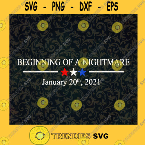 Beginning of a nightmare january 20th 2021 SVG Beginning of a Nightmare SVG Cricut Cutting File Clipart