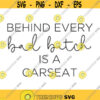 Behind Every Bad B is a Carseat Decal Files cut files for cricut svg png dxf Design 49