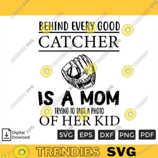 Behind Every Good Catcher Is A Mom Trying To Take A Photo Of Her Kid SVG PNG Custom File Printable File for Cricut Silhouette