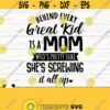 Behind Every Great Kid Is A Mom Who Is Pretty Sure She Is Screwing It All Up Funny Mom Svg Mom Quote Svg Mom Life Svg Mothers Day Svg Design 623