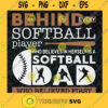 Behind Every Softball Player Who Believes In Herself Is A Softball Dad SVG Fathers Day Gift for Dad Digital Files Cut Files For Cricut Instant Download Vector Download Print Files