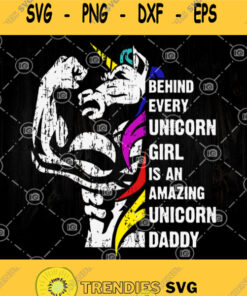 Behind Every Unicorn Girl Is An Amazing Unicorn Dad Svg Fathers Day Svg Unicorn Svg Svg Cut Files Svg Clipart Silhouette Svg Cricut Svg