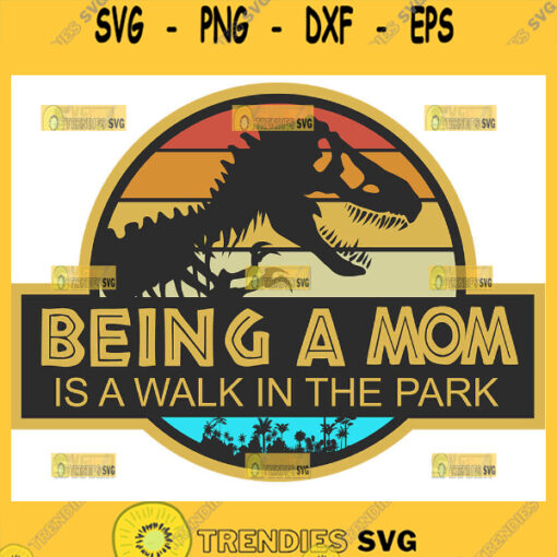 Being A Mom Is A Walk In The Park Svg Jurassic Mom Svg Jurassic Park Svg 1