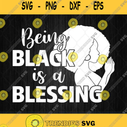Being Black Is A Blessing Svg Png