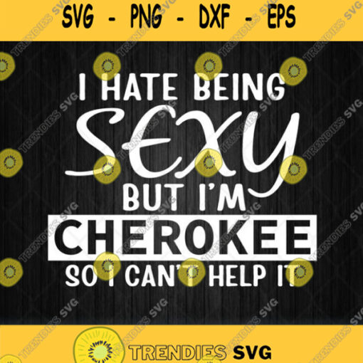 Being Sexy Cherokee Funny Native American Svg