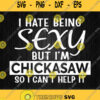 Being Sexy Chickasaw Funny Native American Svg