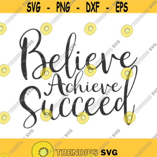 Believe Achieve Succeed svg png dxf Cutting files Cricut Funny Cute svg designs print for t shirt Design 892