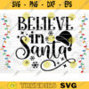 Believe In Santa SVG Cut File Christmas Svg Christmas Decoration Merry Christmas Svg Christmas Sign Silhouette CricutPrintable Vector Design 1485 copy