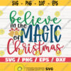 Believe In The Magic Of Christmas SVG Christmas Sayings Svg Cut File Cricut Commercial use Silhouette DXF file Christmas SVG Design 964