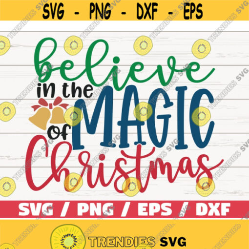 Believe In The Magic Of Christmas SVG Christmas Sayings Svg Cut File Cricut Commercial use Silhouette DXF file Christmas SVG Design 964