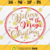 Believe In The Magic Of Christmas Svg Merry Chrismas Svg