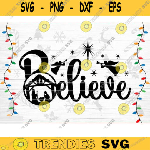 Believe SVG Cut File Christmas Svg Bundle Christmas Decoration Nativity Svg Holy Night Svg Holiday Quote Svg Silhouette Cricut Design 970 copy