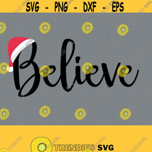 Believe SVG. Believe in Christmas SVG. Believe in Santa Cut Files. Santa Hat Vector Files for Cutting Machine png dxf eps Instant Download Design 769