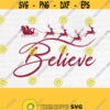 Believe Svg File Believe in Christmas Svg Christmas Svg Holiday Svg Winter Svg Santa Svg Merry Christmas Svg Cutting FileDesign 145