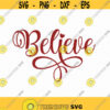 Believe Svg Png Eps Pdf Files Believe In Christmas Svg Christmas Svg Cricut Silhouette Design 123