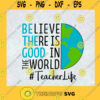 Believe There Is Good In The World Be The Good Hash Tag Teacher Life Great Gift For Friends Gift For Teacher SVG Digital Files Cut Files For Cricut Instant Download Vector Download Print Files