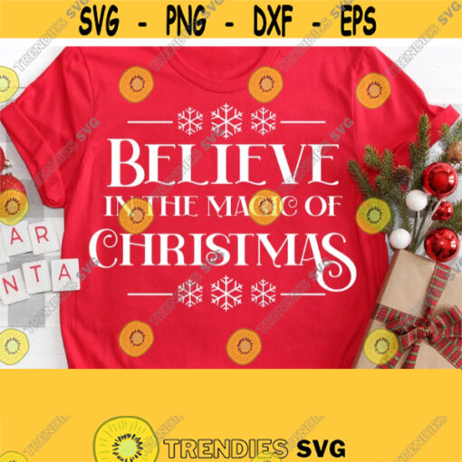 Believe in the Magic Of Christmas Svg Christmas Svg Christmas Shirt Svg Gift For Christmas Christmas Cut File Silhouette SvgPngEps Design 1625