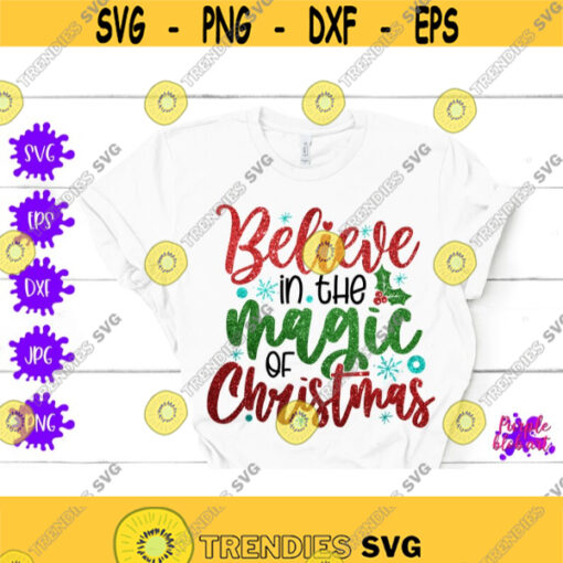 Believe in the magic of Christmas svg Merry Christmas Holiday Believe Farmhouse Christmas Sign Family Christmas Matching Shirt Mistletoe Design 411