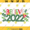 Believe svg 2022 svg new year svg christmas svg png dxf Cutting files Cricut Funny Cute svg designs print for t shirt quote svg Design 993