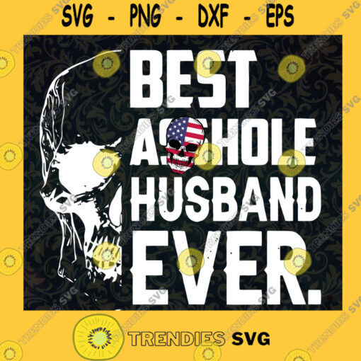 Best Asshole Husband Ever SVG Fathers Day Gift for Dad Digital Files Cut Files For Cricut Instant Download Vector Download Print Files