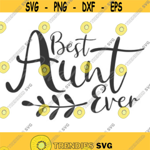 Best Aunt Ever svg aunt svg png dxf Cutting files Cricut Cute svg designs print for t shirt quote svg Design 59
