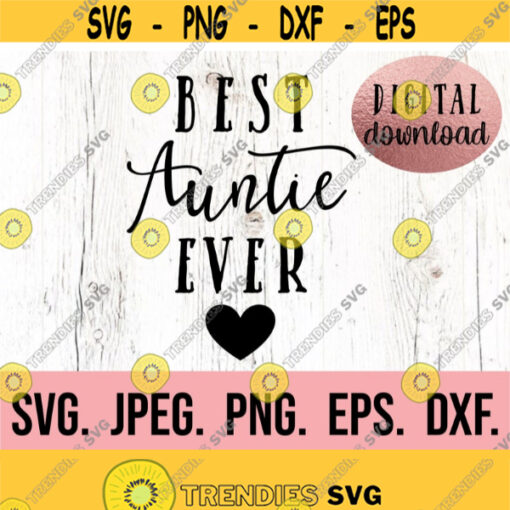 Best Auntie Ever SVG Auntie SVG Aunt Tshirt Design Digital Download Cricut Cut File Best Aunt Ever PNG Aunt Life Auntie Shirt Design 866