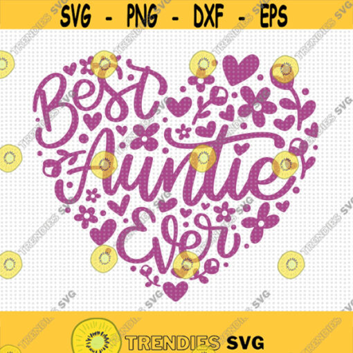 Best Auntie Ever SVG Best Aunt SVG Aunt Svg Happy Mothers Day Svg Auntie Svg Aunt Shirt Svg Aunt Birthday Svg Family Svg BAE Svg Design 87