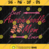 Best Aussiedoodle Mom Ever Svg Mothers Day Gift Svg Png Clipart