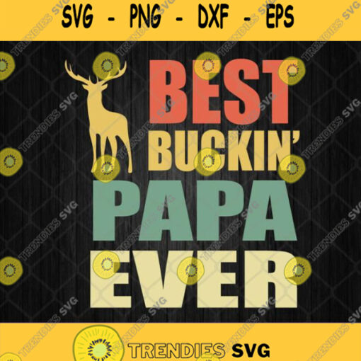 Best Buckin Papa Ever Svg Deer Vintage Svg Fathers Day Svg