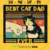 Best Cat Dad Ever SVG Fathers Day Gift for Dad Digital Files Cut Files For Cricut Instant Download Vector Download Print Files