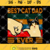 Best Cat Dad Ever Svg Funny Mens Shirt Retro Vintage Svg Cat Dad Svg