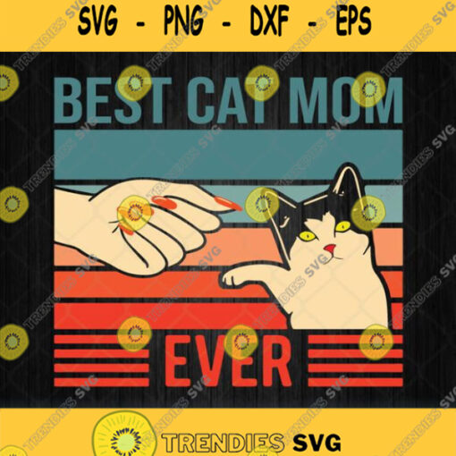 Best Cat Mom Ever Svg Png Dxf Eps Cat Lover Clipart Silhouette