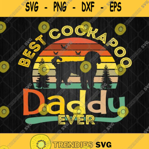 Best Cockapoo Dad Ever Svg Best Daddy Svg Dog Lover Svg Clipart