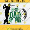 Best Dad By Par Fathers day svg Fathers Day Dad SVG Golfing Dad Golfer Dad Golf Golfing Fathers Day Golfing Dad Cut FIle SVG Design 1025